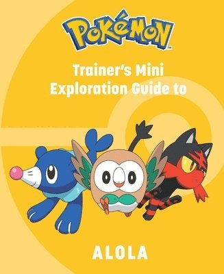 Pokémon: Trainer's Mini Exploration Guide to Alola 1