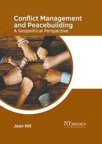 bokomslag Conflict Management and Peacebuilding: A Geopolitical Perspective