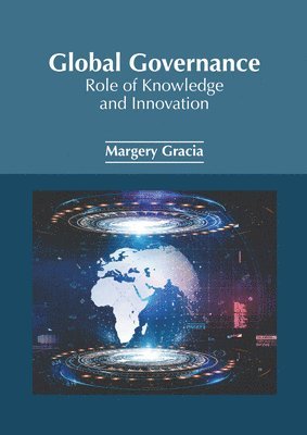 Margery Gracia - Global Governance: Role of Knowledge and Innovation, Inbunden