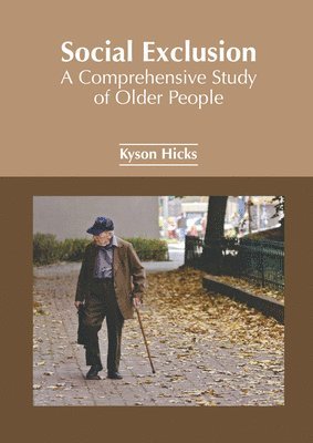 Social Exclusion: A Comprehensive Study of Older People 1