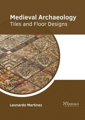 bokomslag Medieval Archaeology: Tiles and Floor Designs