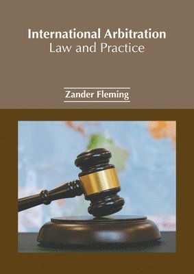 International Arbitration: Law and Practice 1