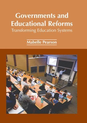 Mabelle Pearson - Governments and Educational Reforms: Transforming Education Systems, Inbunden