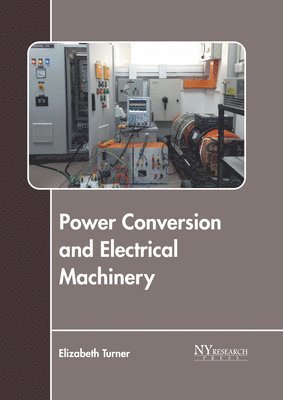 Elizabeth Turner - Power Conversion and Electrical Machinery, Inbunden