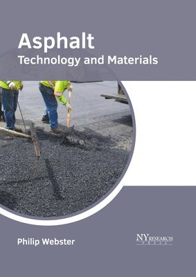 Philip Webster - Asphalt: Technology and Materials, Inbunden