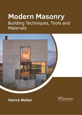 Patrick Walker - Modern Masonry: Building Techniques, Tools and Materials, Inbunden