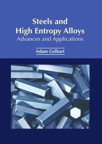bokomslag Steels and High Entropy Alloys: Advances and Applications