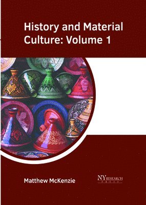 Matthew McKenzie - History and Material Culture: Volume 1, Inbunden