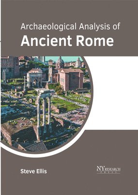 Steve Ellis - Archaeological Analysis of Ancient Rome, Inbunden