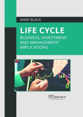 Anne Black - Life Cycle: Business, Investment, and Management Implications, Inbunden