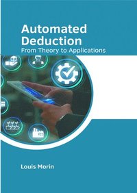 bokomslag Automated Deduction: From Theory to Applications