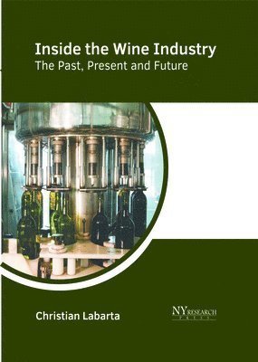 bokomslag Inside the Wine Industry: The Past, Present, and Future