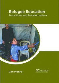 bokomslag Refugee Education: Transitions and Transformations