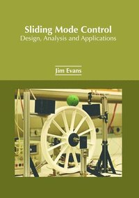 bokomslag Sliding Mode Control: Design, Analysis and Applications