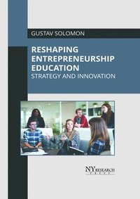 bokomslag Reshaping Entrepreneurship Education: Strategy and Innovation