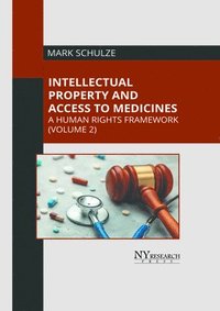 bokomslag Intellectual Property and Access to Medicines: A Human Rights Framework (Volume 2)