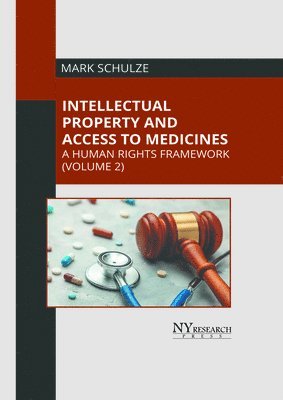 bokomslag Intellectual Property and Access to Medicines: A Human Rights Framework (Volume 2)