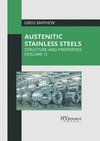 bokomslag Austenitic Stainless Steels: Structure and Properties (Volume 1)