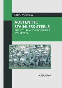 bokomslag Austenitic Stainless Steels: Structure and Properties (Volume 3)