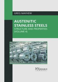 bokomslag Austenitic Stainless Steels: Structure and Properties (Volume 4)