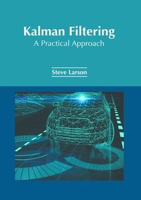 bokomslag Kalman Filtering: A Practical Approach