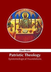 bokomslag Patristic Theology: Epistemological Foundations