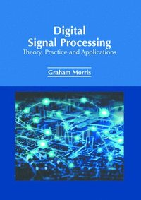 bokomslag Digital Signal Processing: Theory, Practice and Applications