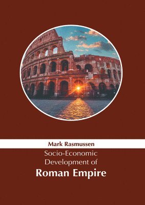 Mark Rasmussen - Socio-Economic Development of Roman Empire, Inbunden