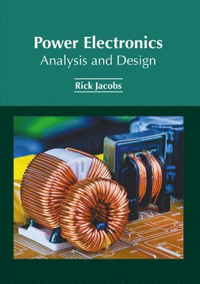 Rick Jacobs - Power Electronics: Analysis and Design, Inbunden