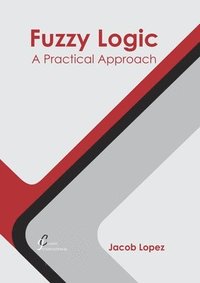 bokomslag Fuzzy Logic: A Practical Approach