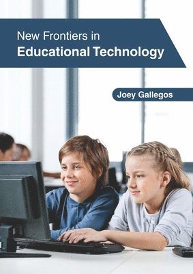 Joey Gallegos - New Frontiers in Educational Technology, Inbunden