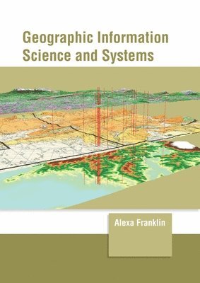 Alexa Franklin - Geographic Information Science and Systems, Inbunden