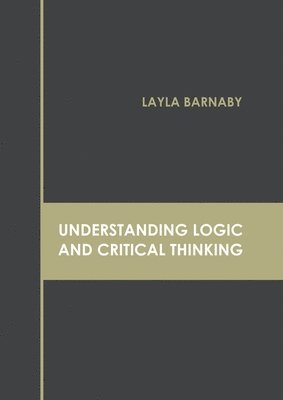 Understanding Logic and Critical Thinking 1