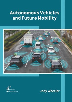 Jody Wheeler - Autonomous Vehicles and Future Mobility, Inbunden