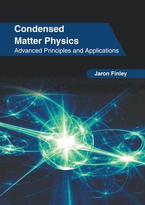 Condensed Matter Physics: Advanced Principles and Applications 1