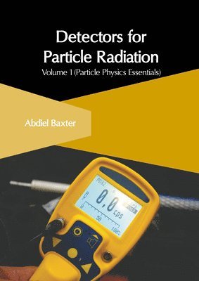 Detectors for Particle Radiation: Volume 1 (Particle Physics Essentials) 1