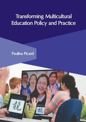Paulina Picard - Transforming Multicultural Education Policy and Practice, Inbunden