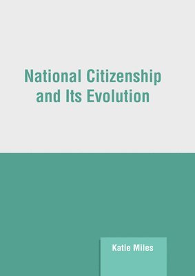 Katie Miles - National Citizenship and Its Evolution, Inbunden