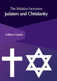 bokomslag The Relation Between Judaism and Christianity