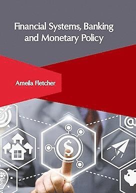 Ameila Fletcher - Financial Systems, Banking and Monetary Policy, Inbunden