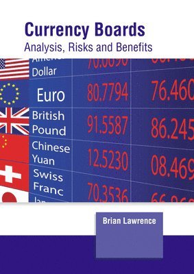 Currency Boards: Analysis, Risks and Benefits 1