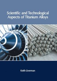 bokomslag Scientific and Technological Aspects of Titanium Alloys