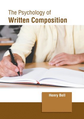 Henry Bell - Psychology of Written Composition, Inbunden
