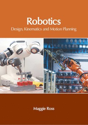 bokomslag Robotics: Design, Kinematics and Motion Planning