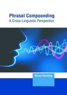 bokomslag Phrasal Compounding: A Cross-Linguistic Perspective