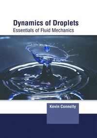 bokomslag Dynamics of Droplets: Essentials of Fluid Mechanics