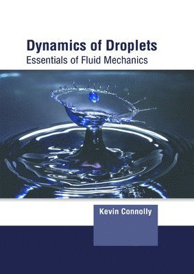 bokomslag Dynamics of Droplets: Essentials of Fluid Mechanics