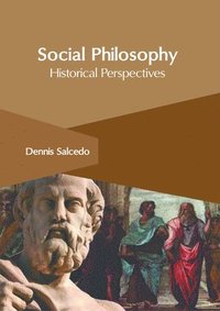bokomslag Social Philosophy: Historical Perspectives
