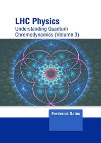 bokomslag Lhc Physics: Understanding Quantum Chromodynamics (Volume 3)