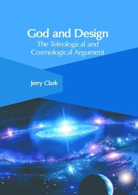 bokomslag God and Design: The Teleological and Cosmological Argument
